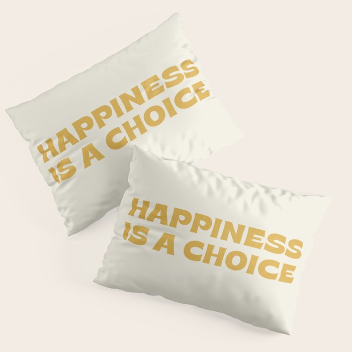 Happiness is a choice - gold Pillow Sham Gallery Image 3