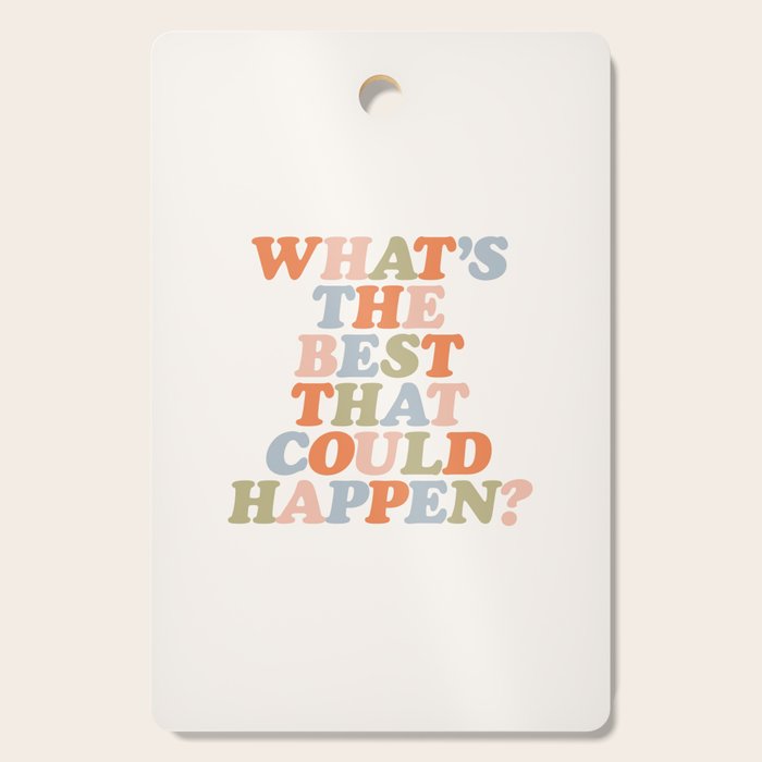 Whats The Best That Could Happen Cutting Board Gallery Image 1