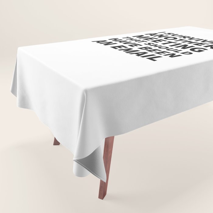 I Survived Another Meeting That Should Have Been an Email Tablecloth Gallery Image 1