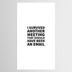I Survived Another Meeting That Should Have Been an Email Tablecloth Gallery Image 2