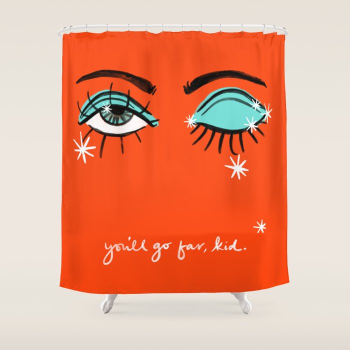 You'll go far, kid. Shower Curtain Gallery Image 1