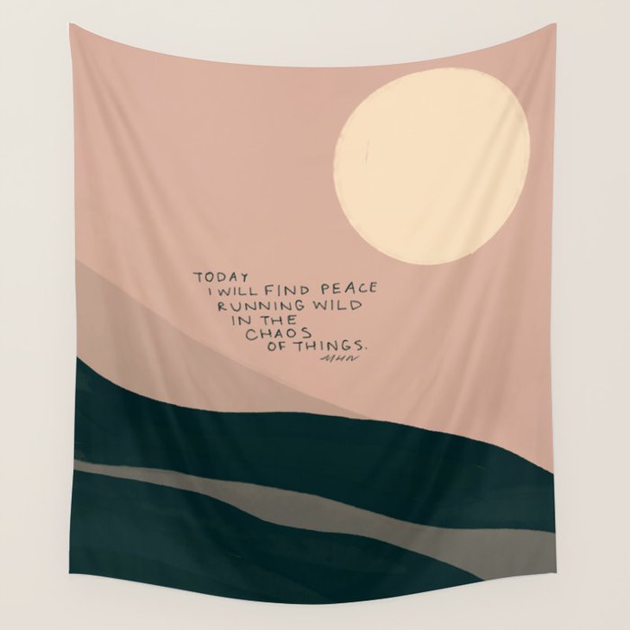 "Today I Will Find Peace Running Wild In The Chaos Of Things." Wall Tapestry Gallery Image 1
