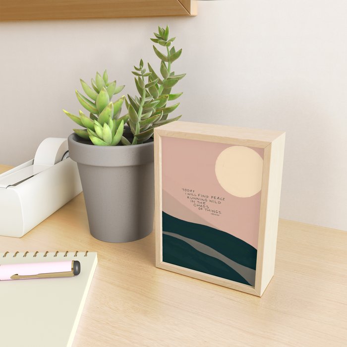 "Today I Will Find Peace Running Wild In The Chaos Of Things." Mini Art Print Gallery Image 2