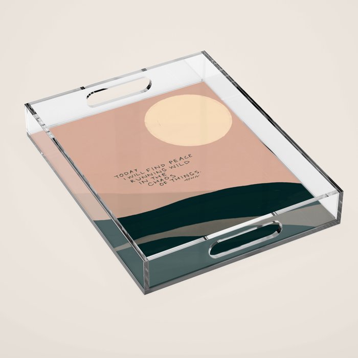 "Today I Will Find Peace Running Wild In The Chaos Of Things." Acrylic Tray Gallery Image 1