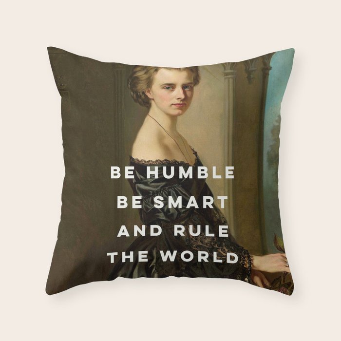 Be Humble Be Smart and Rule the World - Feminist Throw Pillow Gallery Image 6