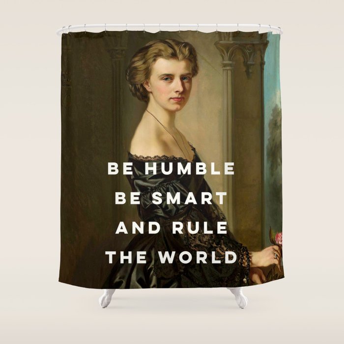 Be Humble Be Smart and Rule the World - Feminist Shower Curtain Gallery Image 1