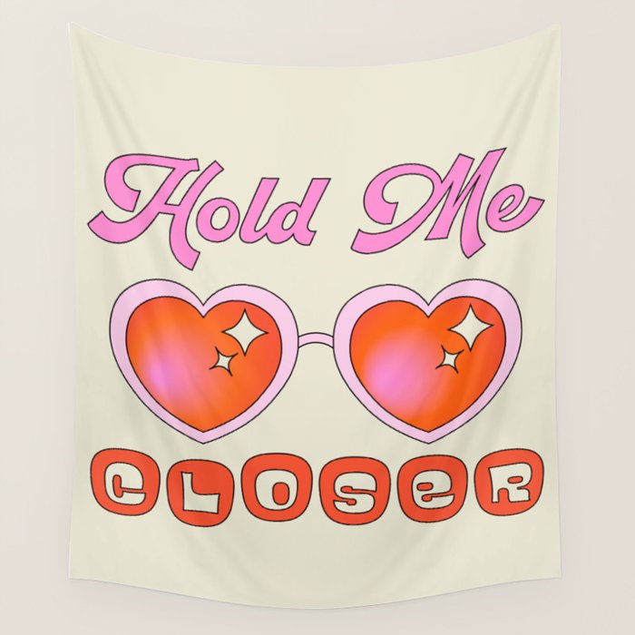 Hold Me Closer Wall Tapestry Gallery Image 1