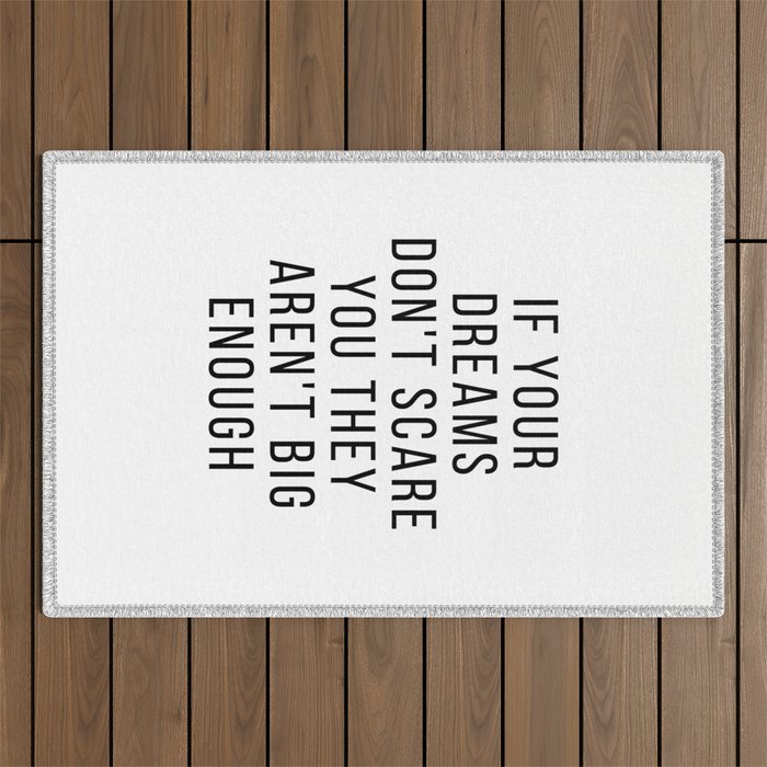 If your dreams dont scare you they arent big enough Outdoor Rug Gallery Image 1