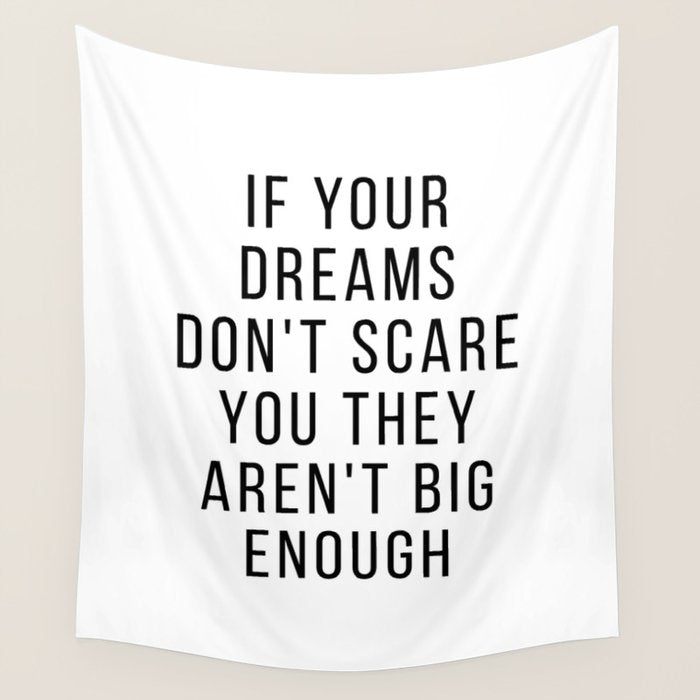 If your dreams dont scare you they arent big enough Wall Tapestry Gallery Image 1