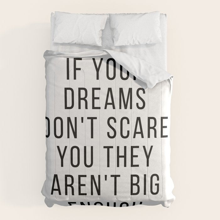If your dreams dont scare you they arent big enough Comforter Gallery Image 6