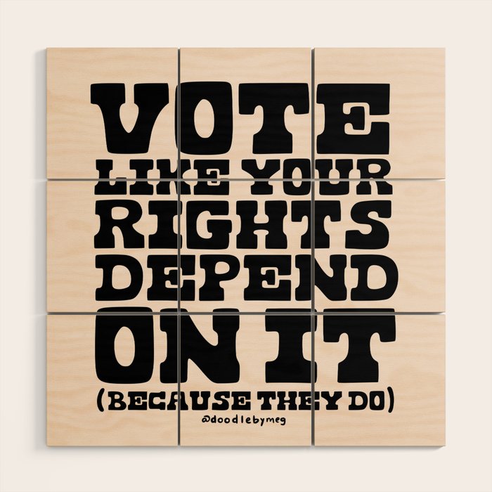 Vote Like Your Rights Depend On It in Black Wood Wall Art Gallery Image 1