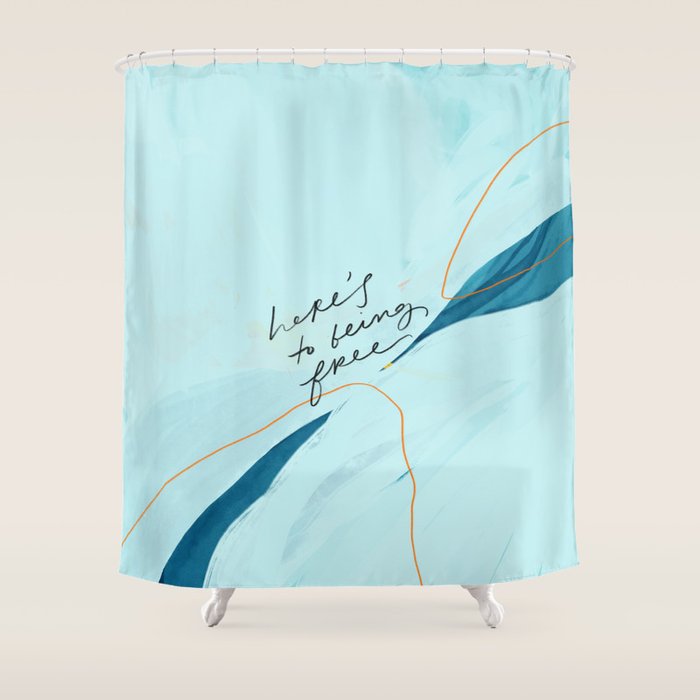 "Here's To Being Free." Shower Curtain Gallery Image 1