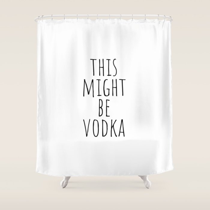 This Might Be Vodka Shower Curtain Gallery Image 1