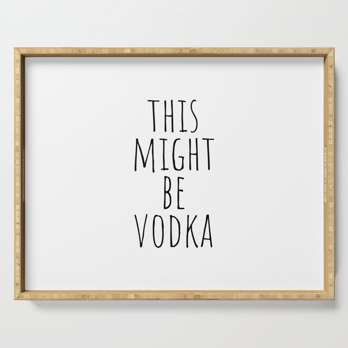 This Might Be Vodka Serving Tray Gallery Image 1