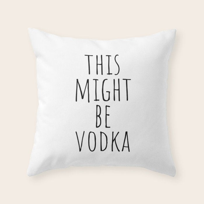 This Might Be Vodka Throw Pillow Gallery Image 6