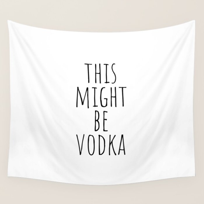 This Might Be Vodka Wall Tapestry Gallery Image 4