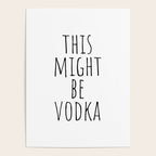 This Might Be Vodka Poster Gallery Image 4