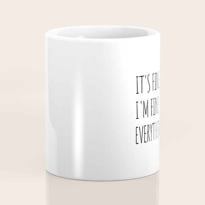 It's Fine I'm Fine Everything's Fine Coffee Mug Gallery Image 4