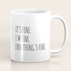 It's Fine I'm Fine Everything's Fine Coffee Mug Gallery Image 1