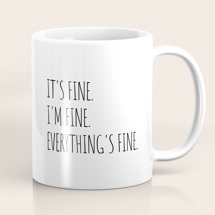 It's Fine I'm Fine Everything's Fine Coffee Mug Gallery Image 1