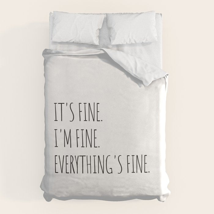 It's Fine I'm Fine Everything's Fine Duvet Cover