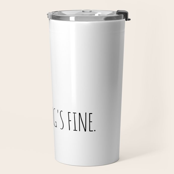 It's Fine I'm Fine Everything's Fine Travel Mug Gallery Image 2