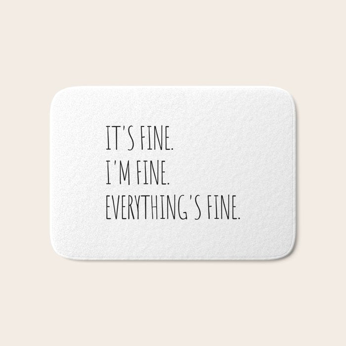 It's Fine I'm Fine Everything's Fine Bath Mat Gallery Image 1