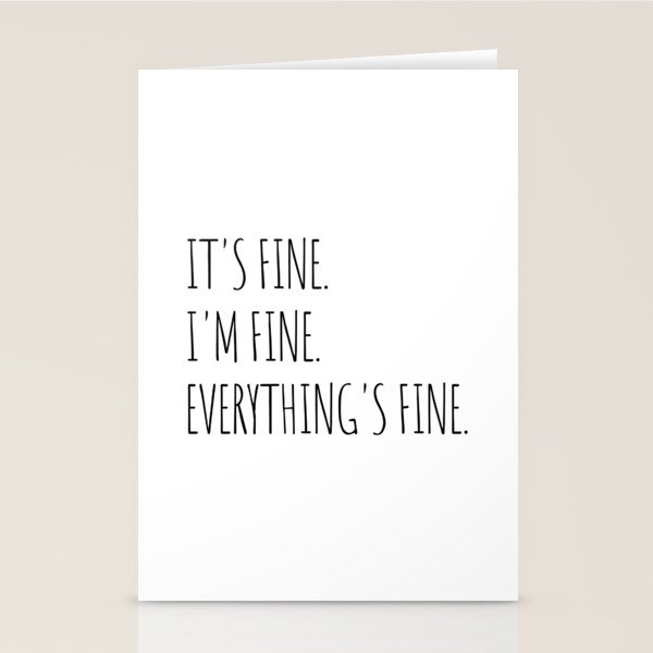 It's Fine I'm Fine Everything's Fine Stationery Card Gallery Image 2