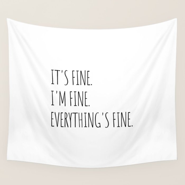 It's Fine I'm Fine Everything's Fine Wall Tapestry Gallery Image 1