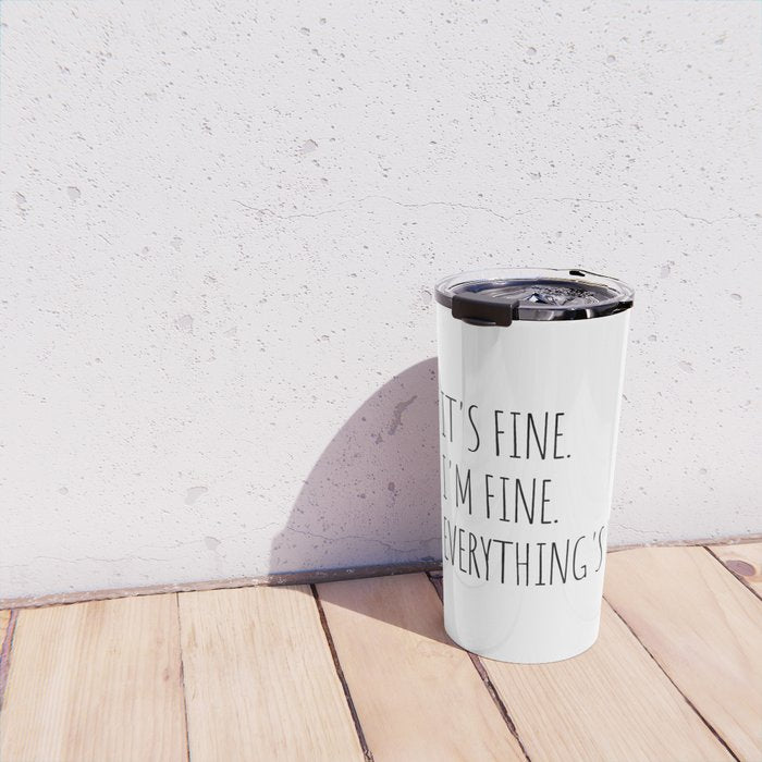 It's Fine I'm Fine Everything's Fine Travel Mug Gallery Image 4