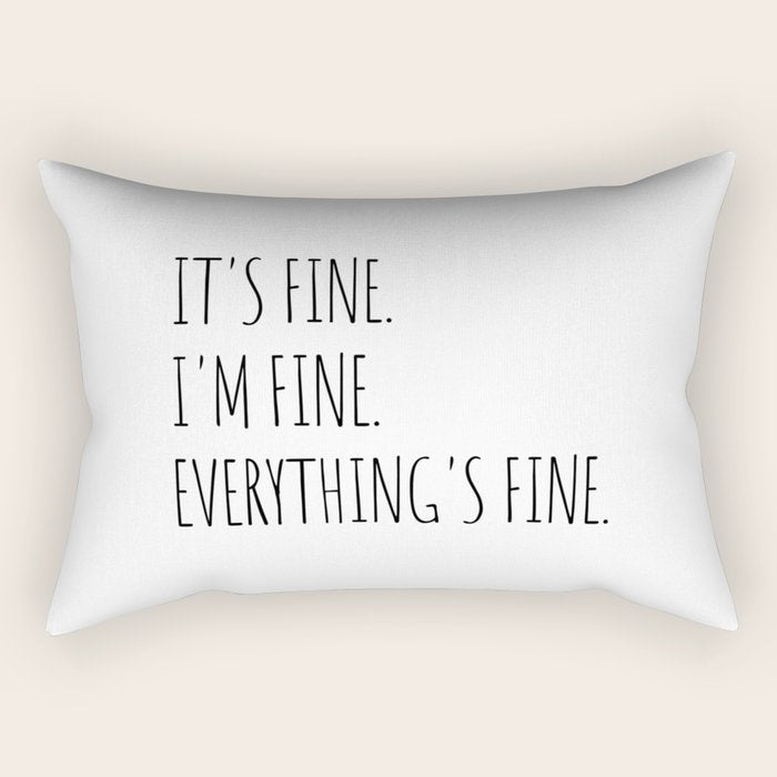 It's Fine I'm Fine Everything's Fine Rectangular Pillow Gallery Image 2