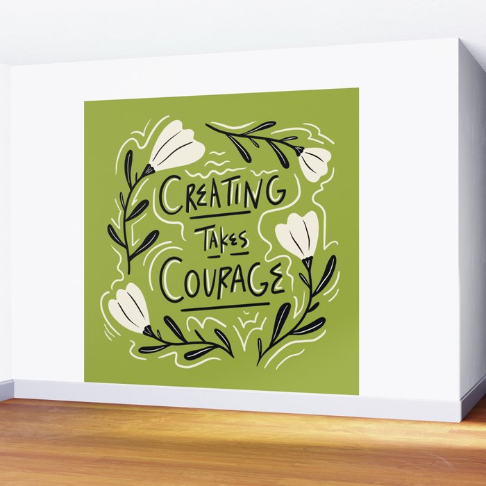 Creating Takes Courage Wall Mural Gallery Image 2