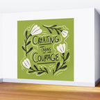 Creating Takes Courage Wall Mural Gallery Image 2