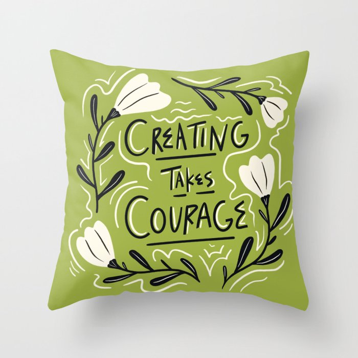 Creating Takes Courage Throw Pillow Gallery Image 6