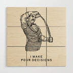 I Make Pour Decisions - Funny Cocktail Bar Wood Wall Art Gallery Image 1