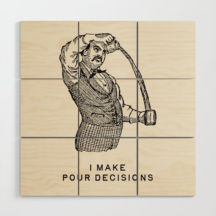 I Make Pour Decisions - Funny Cocktail Bar Wood Wall Art Gallery Image 1