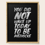 You Did Not Wake Up Today To Be Mediocre black and white monochrome typography poster design Serving Tray Gallery Image 1