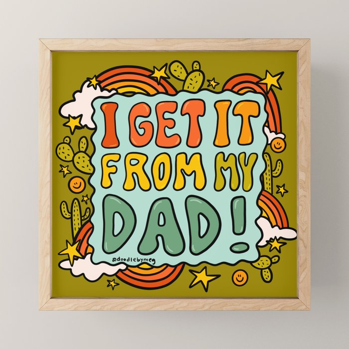 I Get It From My Dad Mini Art Print Gallery Image 1
