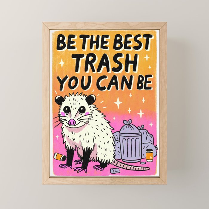 Be the best trash you can be Mini Art Print Gallery Image 1