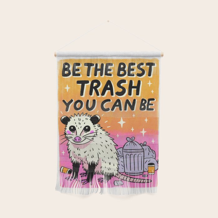 Be the best trash you can be Wall Hanging Gallery Image 1