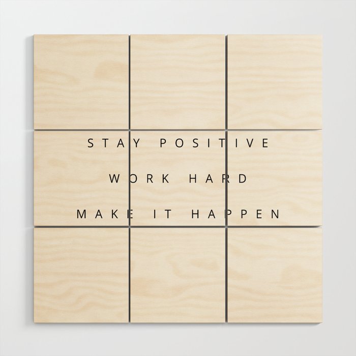 Stay positive Work hard Make it happen Wood Wall Art Gallery Image 1