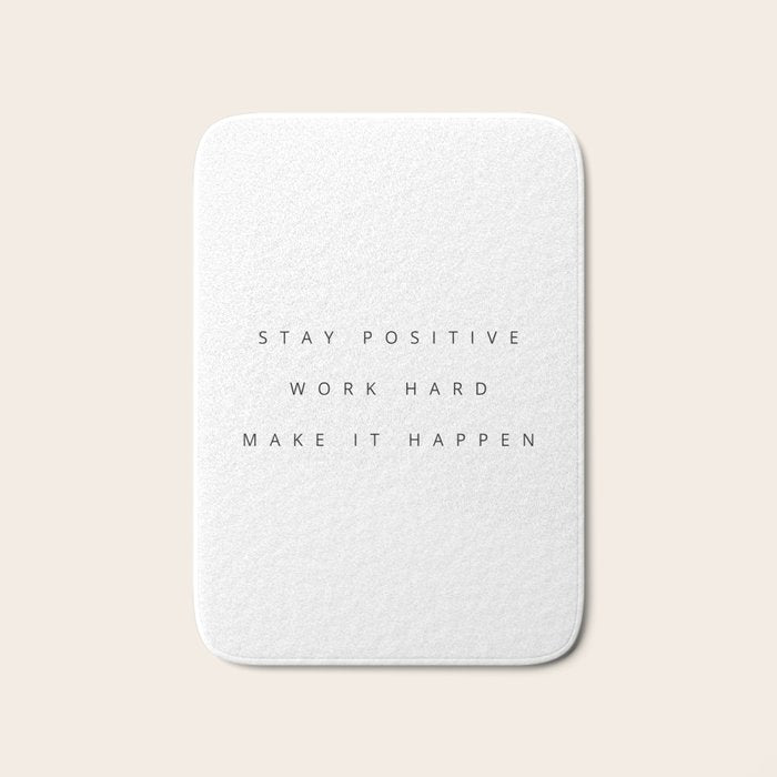Stay positive Work hard Make it happen Bath Mat Gallery Image 1