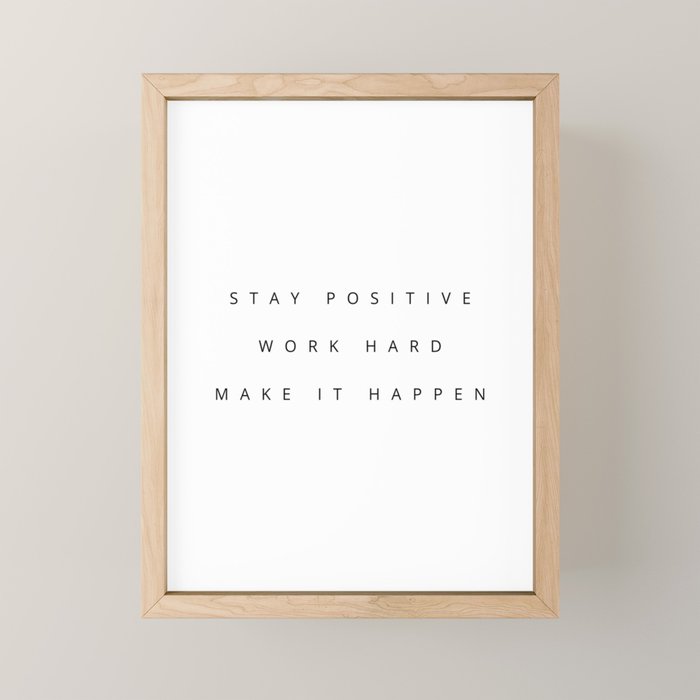 Stay positive Work hard Make it happen Mini Art Print Gallery Image 1