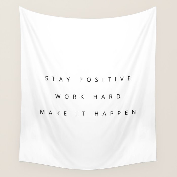 Stay positive Work hard Make it happen Wall Tapestry Gallery Image 4