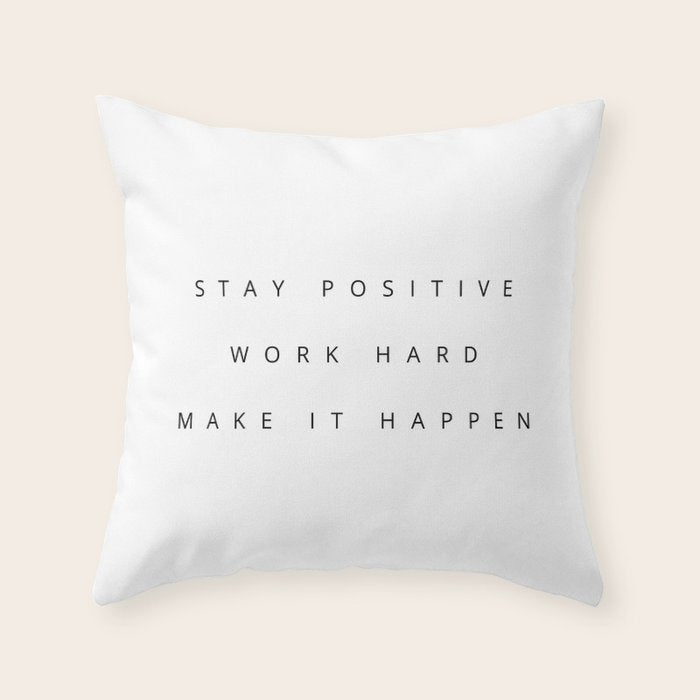 Stay positive Work hard Make it happen Throw Pillow Gallery Image 6