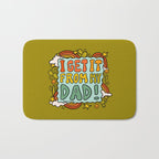 I Get It From My Dad Bath Mat Gallery Image 1