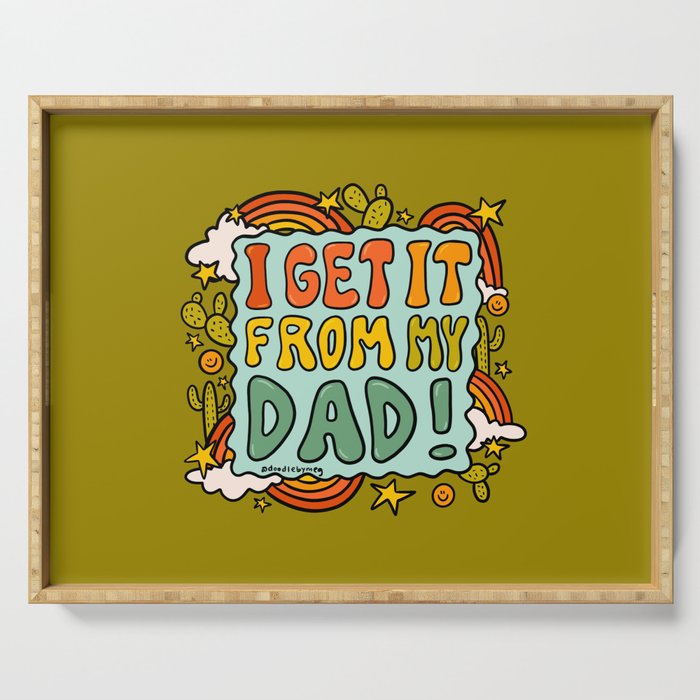 I Get It From My Dad Serving Tray Gallery Image 1
