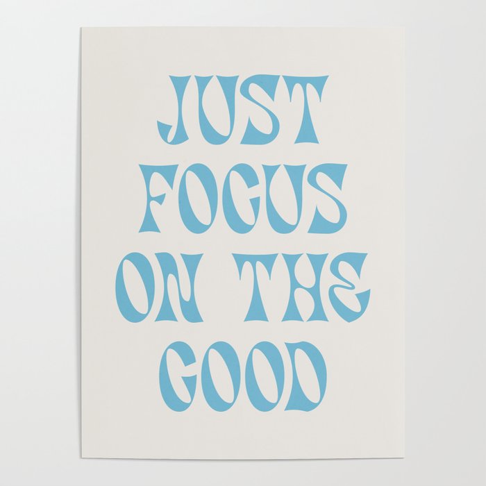 Just Focus On The Good Poster Gallery Image 4