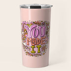You Made It Travel Mug Gallery Image 1