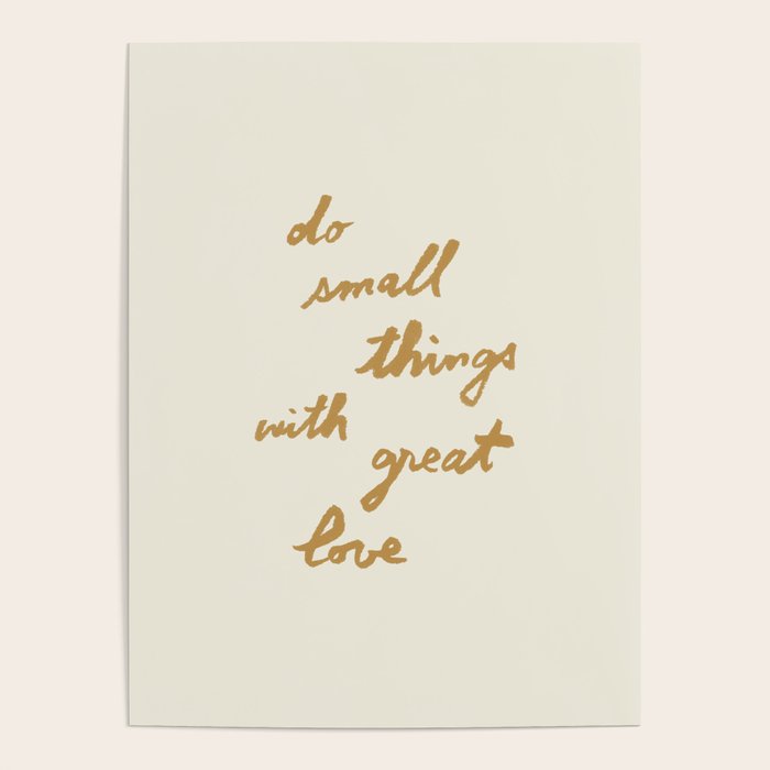 Do Small Things With Great Love - Brush Script Typography Quote - Gold Poster Gallery Image 4